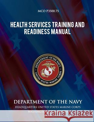 Health Services Training and Readiness Manual Department Of the Navy 9781490444543 Createspace - książka