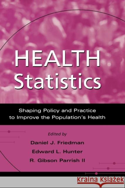 Health Statistics: Shaping Policy and Practice to Improve the Population's Health Friedman, Daniel J. 9780195149289 Oxford University Press, USA - książka