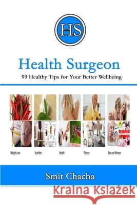 Health Surgeon: 99 Healthy Tips for Your Better Wellbeing Smit Chacha 9781365880667 Lulu.com - książka