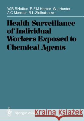 Health Surveillance of Individual Workers Exposed to Chemical Agents Wilfried R.F. Notten, Rob F.M. Herber, William J. Hunter, Aart C. Monster, Reinier L. Zielhuis 9783540190165 Springer-Verlag Berlin and Heidelberg GmbH &  - książka