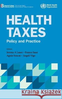 Health Taxes: Policy and Practice Vigo, Angeli 9781800612389 World Scientific Publishing Europe Ltd - książka