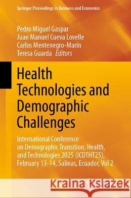 Health Technologies and Demographic Challenges: International Conference on Demographic Transition, Health, and Technologies 2025 (Icdtht25), February Pedro Miguel Gaspar Juan Manuel Cuev Carlos Mentenegro-Mar?n 9783031949005 Springer - książka