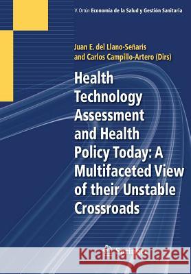 Health Technology Assessment and Health Policy Today: A Multifaceted View of Their Unstable Crossroads del Llano-Señarís, Juan E. 9783319150031 Adis - książka