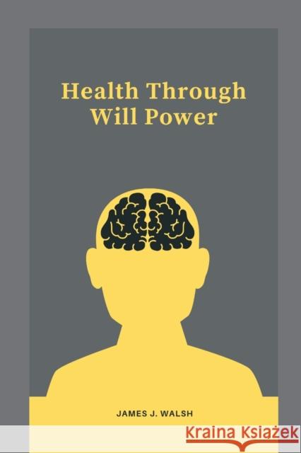 Health Through Will Power James J. Walsh 9789390439157 Writat - książka