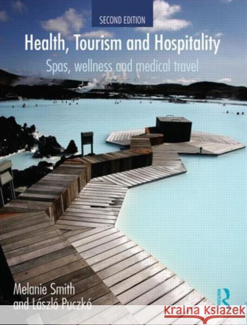 Health, Tourism and Hospitality: Spas, Wellness and Medical Travel Smith, Melanie 9780415638654  - książka