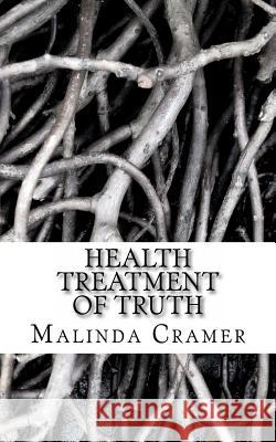 Health Treatment of Truth Malinda E. Cramer Rev Natalie R. Jean 9780615677484 Infinite Elevation Publishing - książka