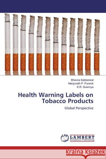 Health Warning Labels on Tobacco Products : Global Perspective Sabbarwal, Bhavna; Puranik, Manjunath P.; Sowmya, K. R. 9786134914819 LAP Lambert Academic Publishing - książka