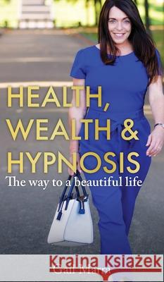 Health, Wealth & Hypnosis Gail Marra 9781913479343 Gail Marra - książka
