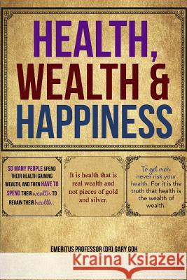 Health, Wealth and Happiness Gary Goh 9781480995499 Rosedog Books - książka