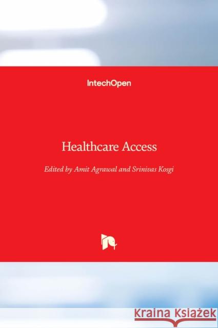 Healthcare Access Amit Agrawal Srinivas Kosgi 9781839695667 Intechopen - książka