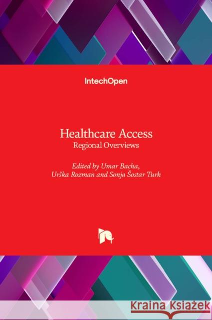 Healthcare Access: Regional Overviews Umar Bacha Urska Rozman Sonja Sosta 9781838801311 Intechopen - książka