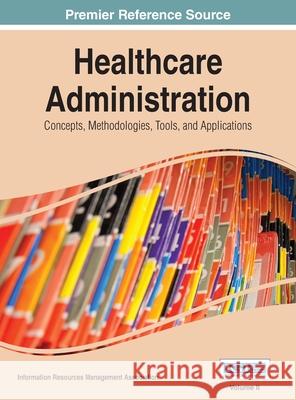 Healthcare Administration: Concepts, Methodologies, Tools, and Applications Vol 2 Irma 9781668426654 Medical Information Science Reference - książka