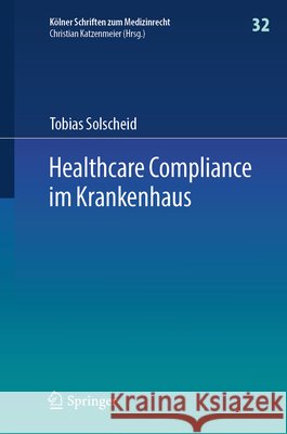 Healthcare Compliance Im Krankenhaus Tobias Solscheid 9783662730003 Springer - książka