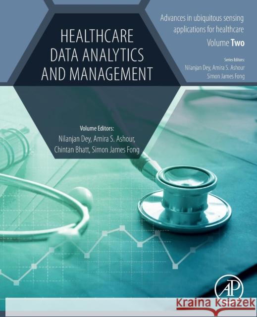 Healthcare Data Analytics and Management Nilanjan Dey Amira Ashour Simon Jame 9780128153680 Academic Press - książka