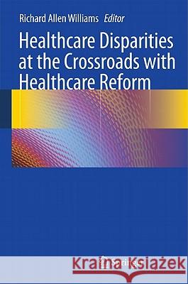 Healthcare Disparities at the Crossroads with Healthcare Reform Richard A. Williams 9781441971357 Not Avail - książka