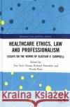 Healthcare Ethics, Law and Professionalism: Essays on the Works of Alastair V. Campbell Voo Tec Richard Huxtable Nicola Peart 9781138060791 Routledge