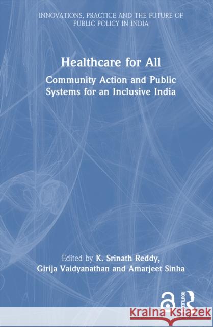 Healthcare for All: Community Action and Public Systems for an Inclusive India K. Srinath Reddy Girija Vaidyanathan Amarjeet Sinha 9781041123408 Routledge - książka