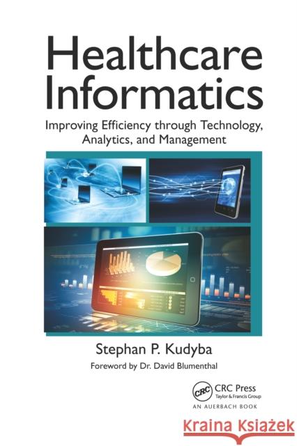 Healthcare Informatics: Improving Efficiency Through Technology, Analytics, and Management Stephan P. Kudyba 9781032340005 Auerbach Publications - książka