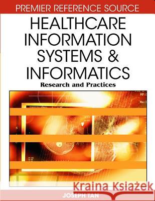 Healthcare Information Systems and Informatics: Research and Practices Tan, Joseph 9781599046907 Medical Information Science Reference - książka