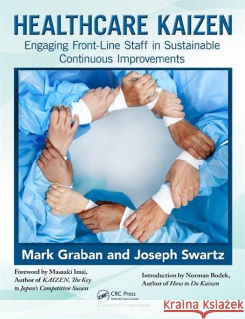 Healthcare Kaizen: Engaging Front-Line Staff in Sustainable Continuous Improvements Graban, Mark 9781439872963  - książka