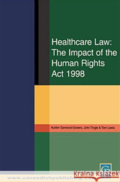 Healthcare Law: Impact of the Human Rights ACT 1998 Garwood-Gowers, Austen 9781859416709 Routledge Cavendish - książka