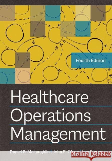 Healthcare Operations Management, Fourth Edition Olson, John R. 9781640553071 Health Administration Press - książka