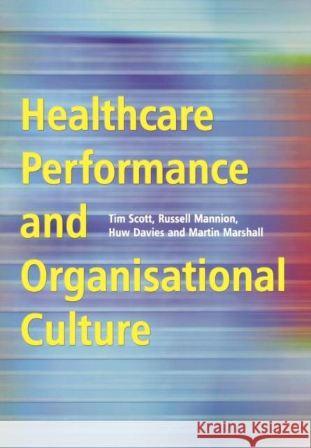 Healthcare Performance and Organisational Culture Tim Scott Russell Mannion Huw Davies 9781857759143 CRC Press - książka