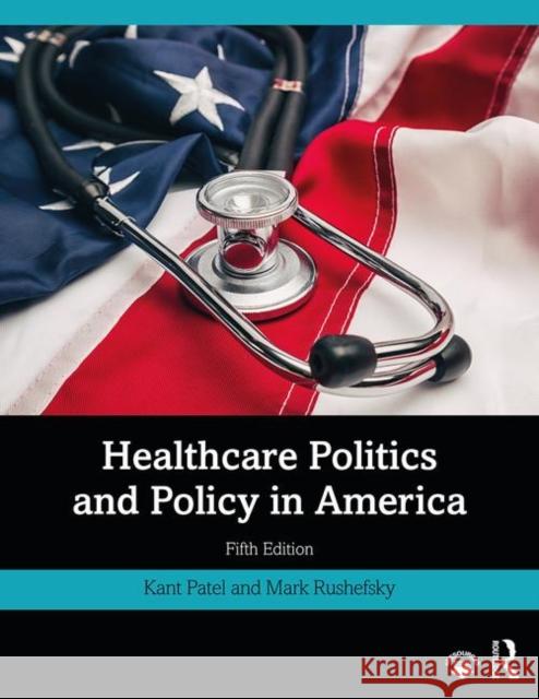 Healthcare Politics and Policy in America Kant Patel Mark E. Rushefsky 9780367027742 Routledge - książka