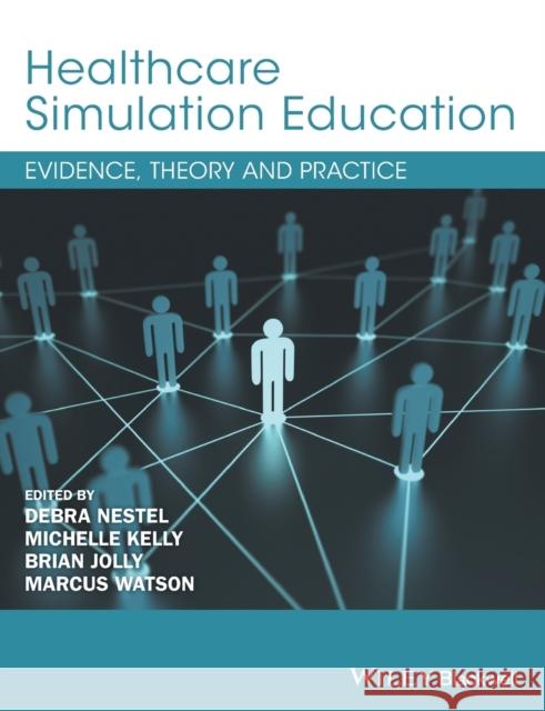 Healthcare Simulation Education: Evidence, Theory and Practice Nestel, Debra 9781119061595 John Wiley & Sons - książka