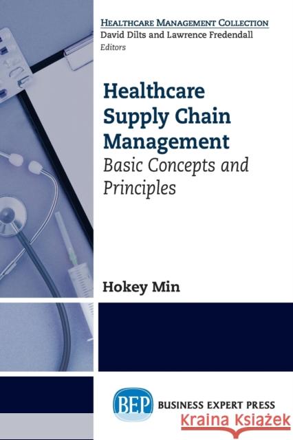 Healthcare Supply Chain Management: Basic Concepts and Principles Hokey Min 9781606498941 Business Expert Press - książka