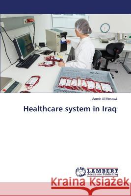 Healthcare system in Iraq Al Mosawi Aamir 9783659555336 LAP Lambert Academic Publishing - książka