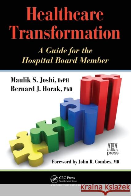 Healthcare Transformation: A Guide for the Hospital Board Member Joshi, Maulik 9781439805060 CRC Press - książka