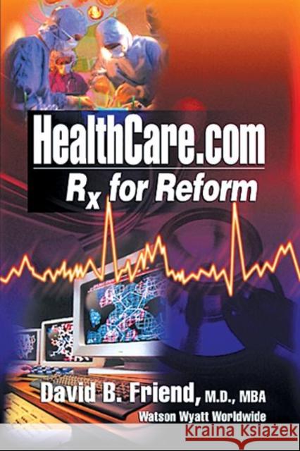 Healthcare.com : Rx for Reform David Friend 9781574442748 CRC Press - książka