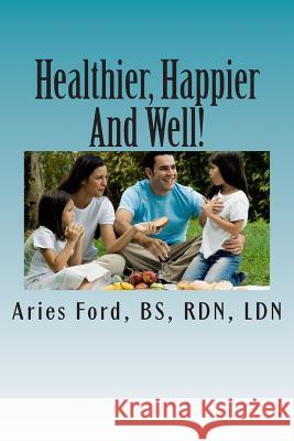 Healthier, Happier And Well! Ford, Aries 9781505756890 Createspace - książka