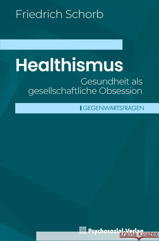 Healthismus Schorb, Friedrich 9783837933536 Psychosozial-Verlag - książka