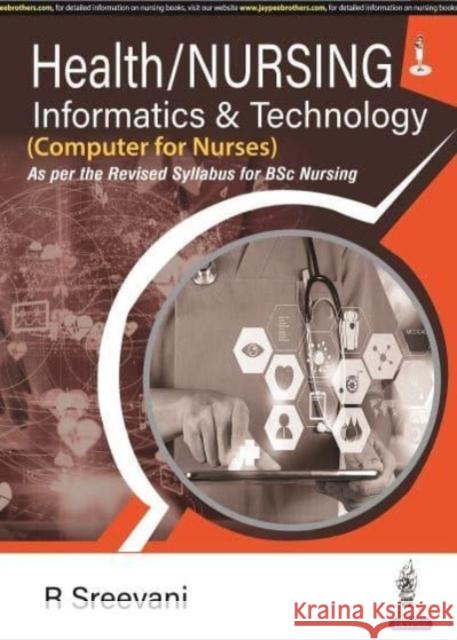 Health/Nursing Informatics & Technology R Sreevani 9789356961210 Jaypee Brothers Medical Publishers - książka