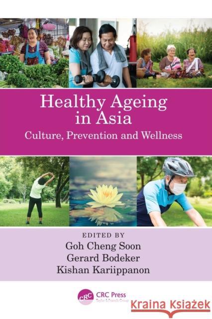 Healthy Ageing in Asia: Culture, Prevention and Wellness Soon, Goh Cheng 9780367473884 Taylor & Francis Ltd - książka