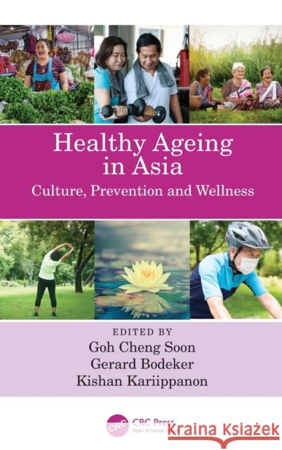 Healthy Ageing in Asia: Culture, Prevention and Wellness Soon, Goh Cheng 9780367488741 Taylor & Francis Ltd - książka