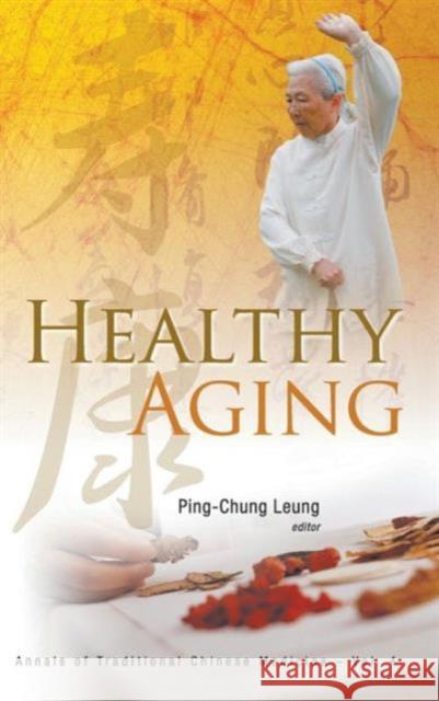 Healthy Aging Ping-Chung Leung 9789814317719 World Scientific Publishing Company - książka