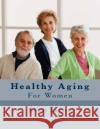 Healthy Aging For women Beatto, Sabat 9781516903061 Createspace