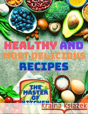 Healthy and Most Delicious Recipes: A Cookbook Magic Publisher 9788534692595 Magic Publisher - książka