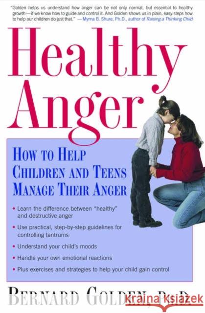 Healthy Anger: How to Help Children and Teens Manage Their Anger Golden, Bernard 9780195304503 Oxford University Press - książka