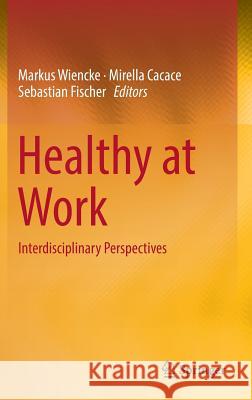 Healthy at Work: Interdisciplinary Perspectives Wiencke, Markus 9783319323299 Springer - książka