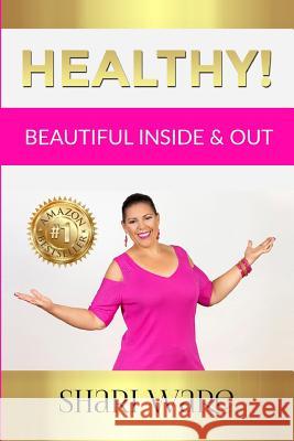 Healthy!: Beautiful Inside & Out Shari Ware 9780648504818 Shari Ware - książka