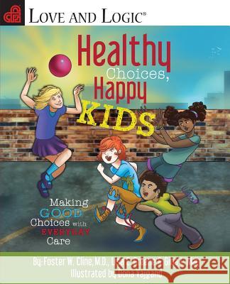 Healthy Choices, Happy Kids: Making Good Choices with Everyday Care Foster W. Cline Lisa C. Greene Gina L. May 9780991130306 Epic Publishing - książka