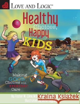 Healthy Choices, Happy Kids: Making Good Choices with Everyday Care Foster W. Cline Lisa C. Greene Gina L. May 9780991130313 Epic Publishing - książka