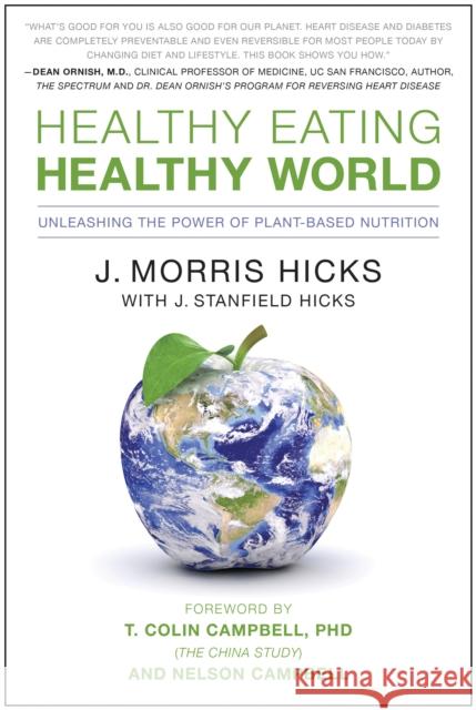 Healthy Eating, Healthy World: Unleashing the Power of Plant-Based Nutrition Hicks, J. Morris 9781936661046 Benbella Books - książka