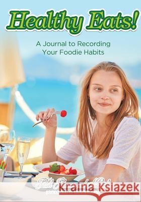 Healthy Eats! a Journal to Recording Your Foodie Habits Flash Planners and Notebooks 9781683778578 Flash Planners and Notebooks - książka