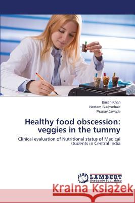 Healthy food obscession: veggies in the tummy Khan Binish 9783659707636 LAP Lambert Academic Publishing - książka