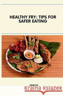 Healthy Fry: Tips for Safer Eating Veron 9783384234469 Tredition Gmbh - książka